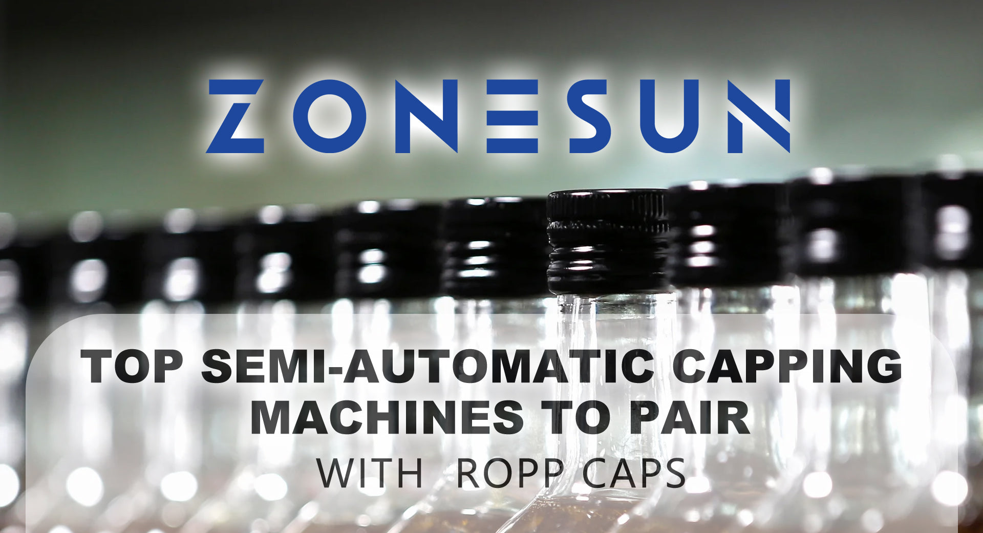 Top Semi-automatic Capping Machines To Pair With Ropp Caps