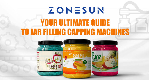 Your Ultimate Guide To Jar Filling Capping Machines