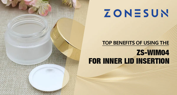 Top Benefits of Using the Zonesun ZS-WIM04 for Inner Lid Insertion